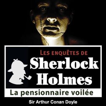 Couverture du livre « Les enquêtes de Sherlock Holmes ; la pensionnaire voilée » de Arthur Conan Doyle aux éditions La Compagnie Du Savoir