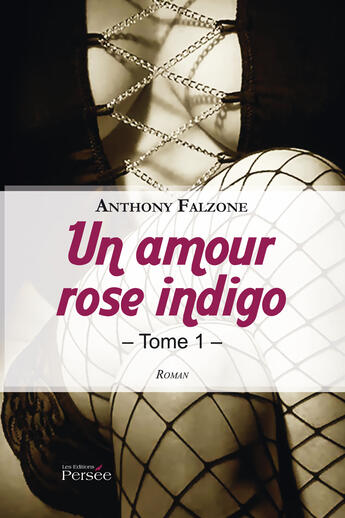 Couverture du livre « Un amour rose indigo t.1 » de Anthony Falzone aux éditions Persee