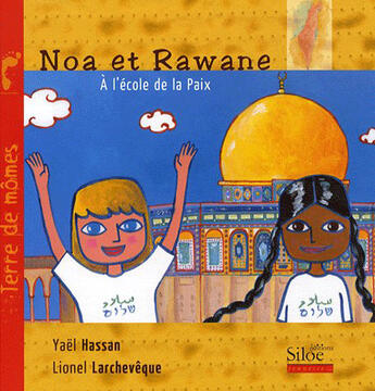 Couverture du livre « Noa et Rawané à l'école de la paix » de Yael Hassan aux éditions Siloe