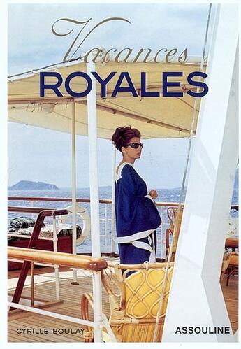 Couverture du livre « Vacances royales » de Cyrille Boulay aux éditions Assouline