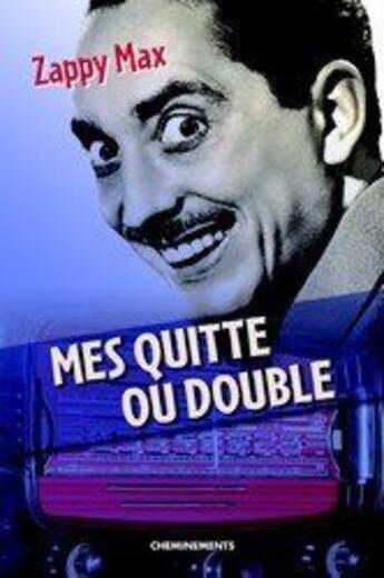 Couverture du livre « Mes quitte ou double » de Max Zappy aux éditions Cheminements