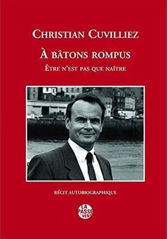 Couverture du livre « A batons rompus - etre n'est pas que naitre » de Cuvilliez Christian aux éditions La Passe Du Vent