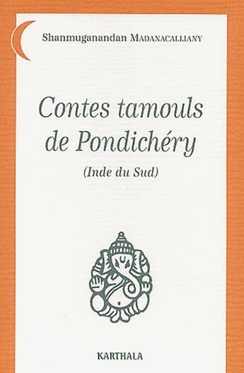 Couverture du livre « Contes tamouls de pondichéry » de Madanacalliany aux éditions Karthala