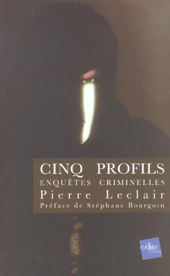 Couverture du livre « Cinq Profils ; Enquetes Criminelles » de Pierre Leclair aux éditions Edite