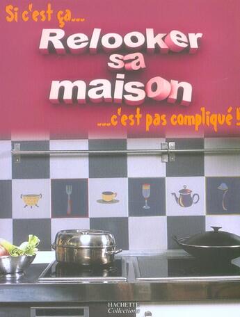 Couverture du livre « Relooker Sa Maison » de  aux éditions Hachette Collections