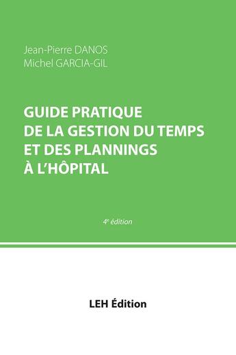 Couverture du livre « Guide pratique de la gestion du temps et des plannings a l'hopital 4e edition » de - Garcia-Gil Danos aux éditions Les Etudes Hospitalieres