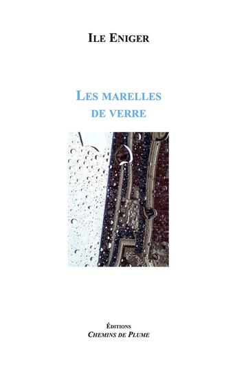 Couverture du livre « Les marelles de verre » de Ile Eniger aux éditions Chemins De Plume