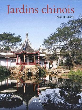 Couverture du livre « Jardins chinois » de Fang Xiaofeng aux éditions Citadelles & Mazenod