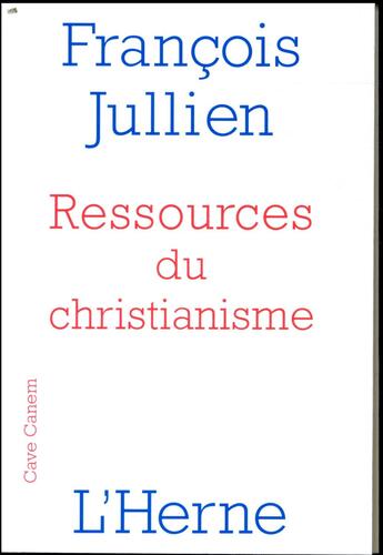 Couverture du livre « Ressources du christianisme » de Francois Jullien aux éditions L'herne