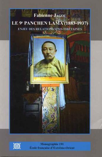 Couverture du livre « Le 9ème panchen Lama (1883-1937) ; enjeu des relations sino-tibétaines » de Fabienne Jagou aux éditions Ecole Francaise Extreme Orient