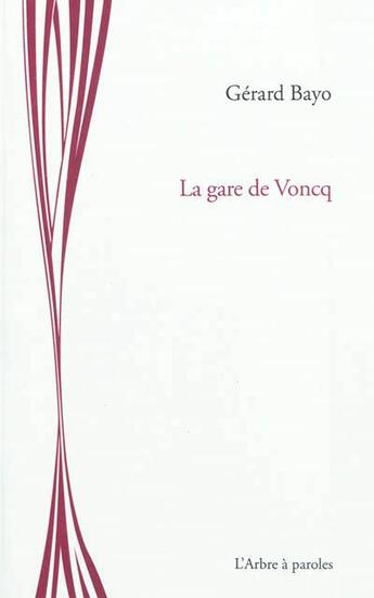 Couverture du livre « La gare de voncq » de Gerard Bayo aux éditions L'arbre A Paroles