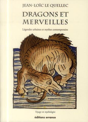 Couverture du livre « Dragons et merveilles - legendes urbaines et mythes contemporains » de Jean-Loic Le Quellec aux éditions Errance