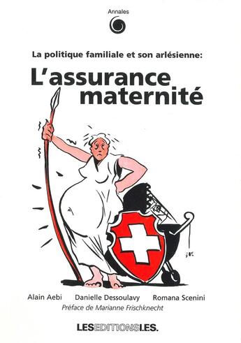 Couverture du livre « L'assurance maternité ; la politique familiale et son arlésienne » de Alain Aebi et Dessoul aux éditions Ies