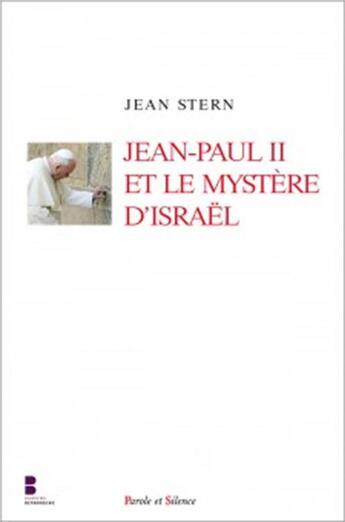 Couverture du livre « Jean-Paul II et le mystère d'Israël » de Jean Stern aux éditions Parole Et Silence