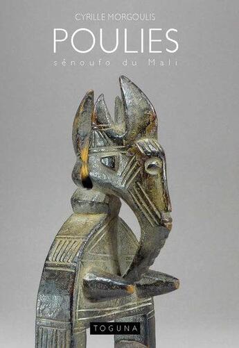 Couverture du livre « Poulies senoufo du mali » de Morgoulis Cyrille aux éditions Toguna