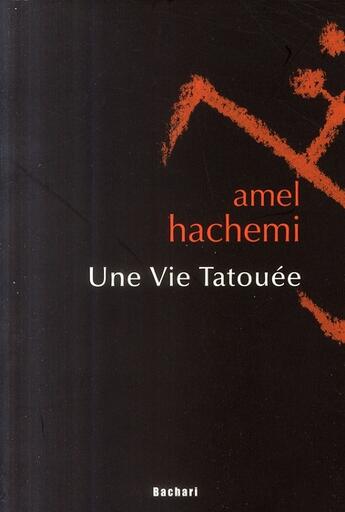 Couverture du livre « Une vie tatouée » de Amel Hachemi aux éditions Bachari