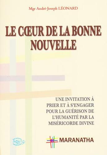 Couverture du livre « Le coeur de la bonne nouvelle » de André-Joseph Leonard aux éditions Sakramento