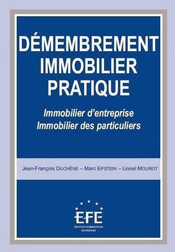 Couverture du livre « Démembrement immobilier pratique ; immobilier d'entreprise, immobilier des particuliers » de Jean-Francois Duchene et Marc Epstein et Lionel Mourot aux éditions Efe