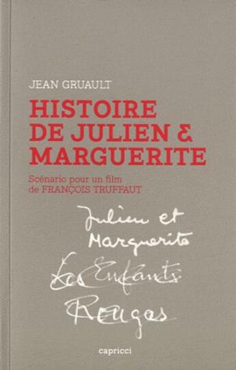 Couverture du livre « Histoire de Julien et Marguerite ; scénario pour un film de François Truffaut » de Jean Gruault aux éditions Capricci