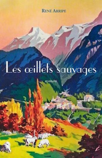 Couverture du livre « Les oeillets sauvages » de Rene Arripe aux éditions Arripe