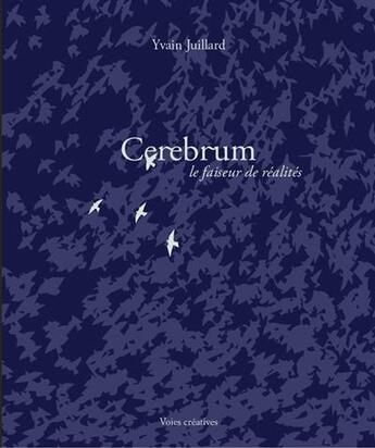 Couverture du livre « Cerebrum : le faiseur de réalités » de Yvain Juillard aux éditions L'l Editions