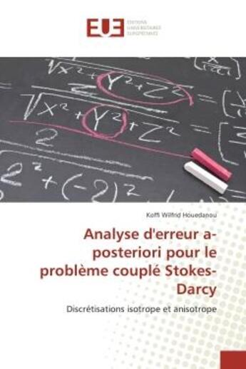 Couverture du livre « Analyse d'erreur a-posteriori pour le probleme couple Stokes-Darcy : Discretisations isotrope et anisotrope » de Koffi Houedanou aux éditions Editions Universitaires Europeennes