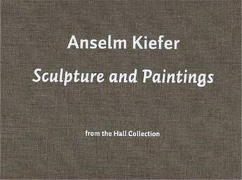 Couverture du livre « Anselm kiefer sculpture and painting from the hall collection /anglais » de Thompson Joseph/Rose aux éditions Walther Konig