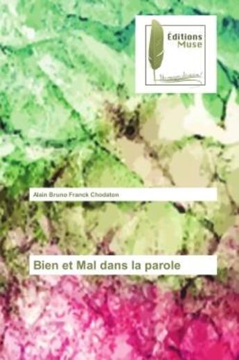 Couverture du livre « Bien et Mal dans la parole » de Alain Chodaton aux éditions Muse