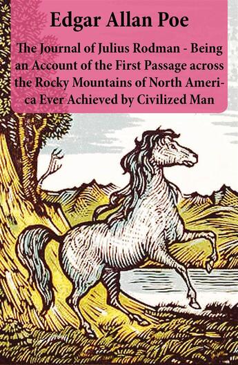 Couverture du livre « The Journal of Julius Rodman - Being an Account of the First Passage across the Rocky Mountains of North America Ever Achieved by Civilized Man » de Edgar Allan Poe aux éditions E-artnow