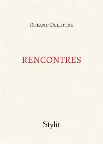 Couverture du livre « Rencontres » de Delettre Roland aux éditions Stylit