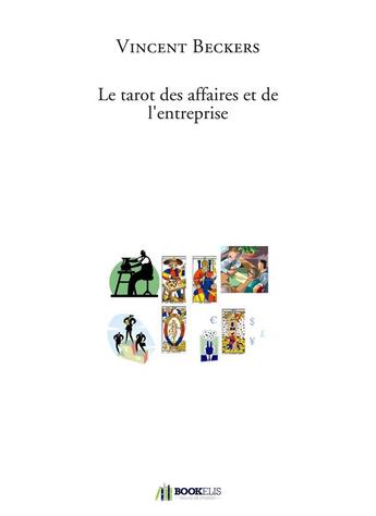 Couverture du livre « Le tarot des affaires et de l'entreprise » de Vincent Beckers aux éditions Bookelis