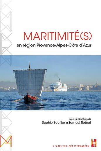 Couverture du livre « Maritimité(s) en région Provence-Alpes-Côte d'Azur » de Sophie Bouffier et Samuel Robert aux éditions Pu De Provence