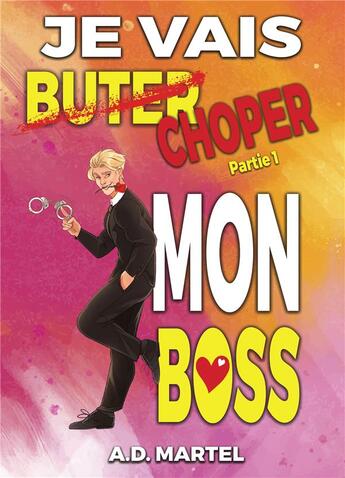 Couverture du livre « Je vais choper mon boss Tome 1 » de A. D. Martel aux éditions Bookelis