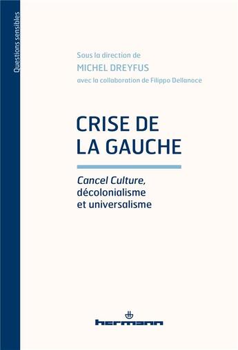 Couverture du livre « Crise de la gauche : cancel culture, décolonialisme et universalisme » de Dreyfus/Michel et . Collectif aux éditions Hermann