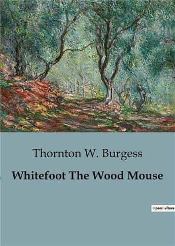 Couverture du livre « Whitefoot The Wood Mouse » de Thornton-W Burgess aux éditions Culturea