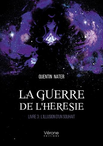 Couverture du livre « La guerre de l'hérésie Tome 3 : L'illusion d'un souhait » de Quentin Nater aux éditions Verone