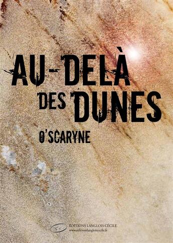 Couverture du livre « Au-delà des dunes » de O'Scaryne aux éditions Editions Lc