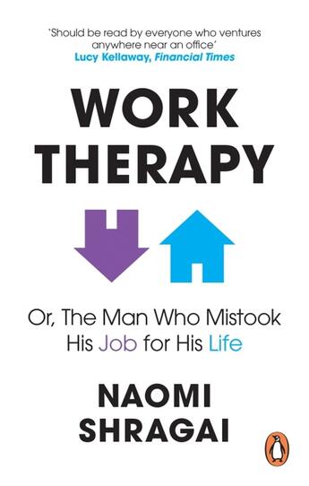 Couverture du livre « WORK THERAPY: OR THE MAN WHO MISTOOK HIS JOB FOR HIS LIFE » de Naomi Shragai aux éditions Allen Lane