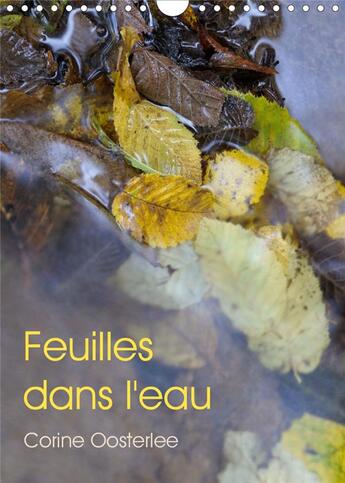 Couverture du livre « Feuilles dans l eau calendrier mural 2020 din a4 vertical - eclats de lumiere sur les feui » de Oosterlee Corin aux éditions Calvendo