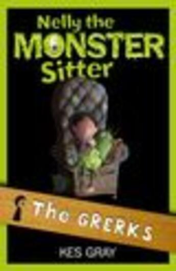 Couverture du livre « Nelly The Monster Sitter: 01: The Grerks » de Kes Gray aux éditions Epagine