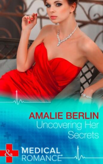 Couverture du livre « Uncovering Her Secrets (Mills & Boon Medical) » de Amalie Berlin aux éditions Mills & Boon Series