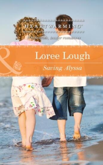 Couverture du livre « Saving Alyssa (Mills & Boon Heartwarming) » de Lough Loree aux éditions Mills & Boon Series