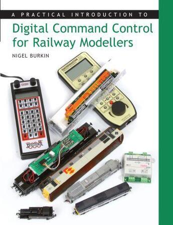 Couverture du livre « Practical Introduction to Digital Command Control for Railway Modeller » de Burkin Nigel aux éditions Crowood Press Digital