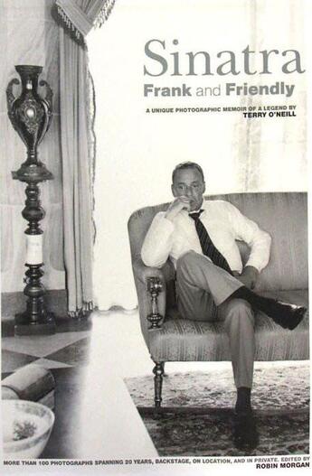 Couverture du livre « Sinatra ; Frank and friendly » de Terry O'Neill aux éditions Emb