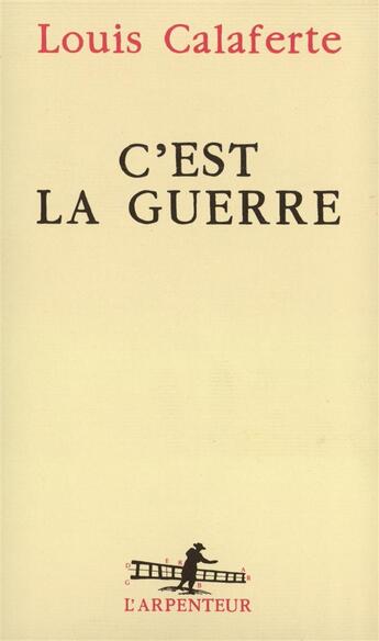 Couverture du livre « C'est la guerre » de Louis Calaferte aux éditions Gallimard