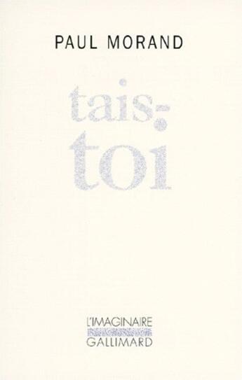 Couverture du livre « Tais-toi » de Paul Morand aux éditions Gallimard