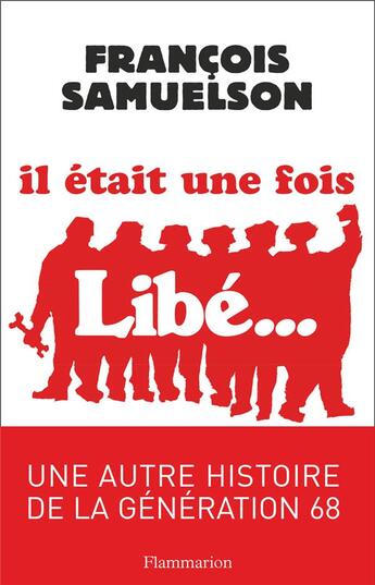 Couverture du livre « Il était une fois libé » de Francois Samuelson aux éditions Flammarion