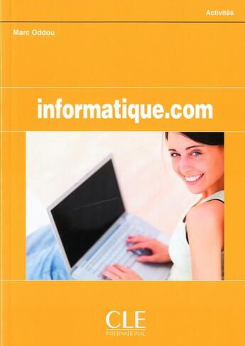 Couverture du livre « Informatique.com ; livre de l'élève » de Marc Oddou aux éditions Cle International