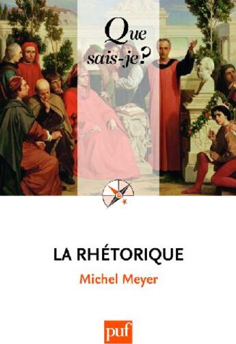 Couverture du livre « La rhétorique (2e édition) » de Meyer Michel aux éditions Que Sais-je ?