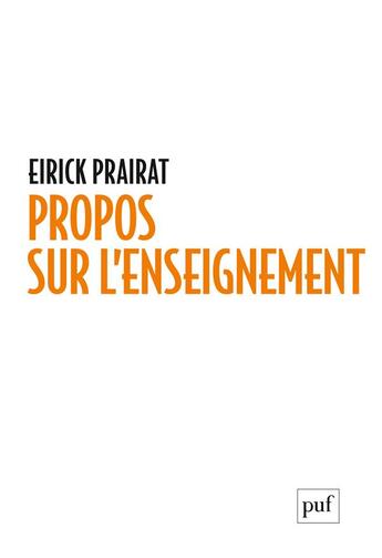 Couverture du livre « Propos sur l'enseignement » de Eirick Prairat aux éditions Puf